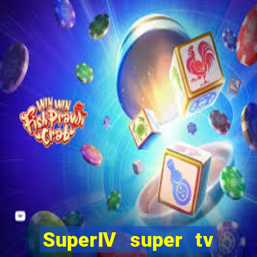 SuperIV super tv ao vivo super super